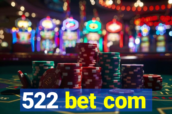 522 bet com